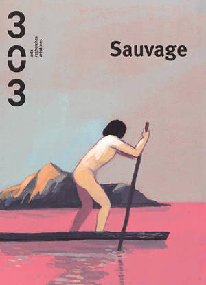 Trois cent trois-Arts, recherches et créations, n° 153. Sauvage