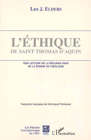 L'éthique de saint Thomas d'Aquin : une lecture de la Secunda pars de la Somme de théologie