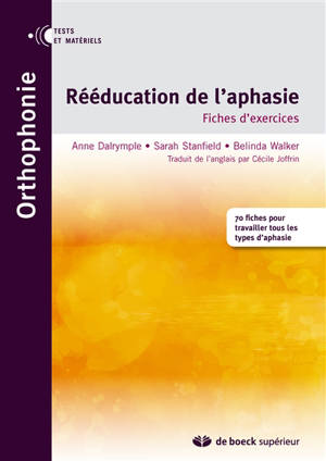 Rééducation de l'aphasie : fiches d'exercices : 70 fiches pour travailler tous les types d'aphasie