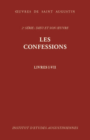 Oeuvres de saint Augustin. Vol. 13. Les confessions : livres I à VII