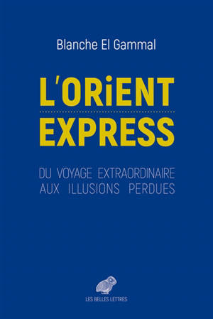L'Orient-Express : du voyage extraordinaire aux illusions perdues