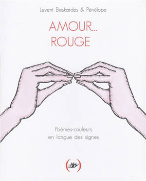 Amour... rouge : poèmes-couleurs en langue des signes