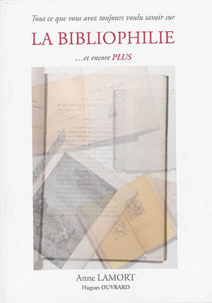 Tout ce que vous avez toujours voulu savoir sur la bibliophilie... et encore plus