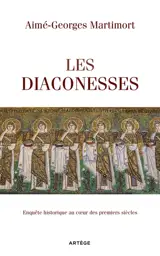 Les diaconesses : enquête historique au coeur des premiers siècles