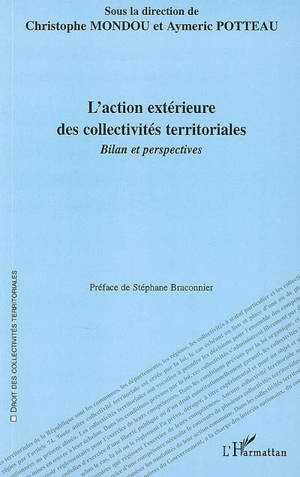 L'action extérieure des collectivités territoriales : bilan et perspectives : actes du colloque de Lille (7 décembre 2006), IRDP-GERAP