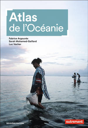 Atlas de l'Océanie : continent d'îles, laboratoire du futur