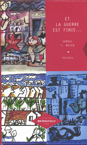 Et la guerre est finie... : trilogie
