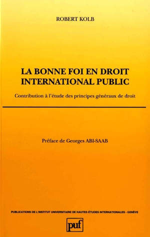 La bonne foi en droit international public : contribution à l'étude des principes généraux de droit