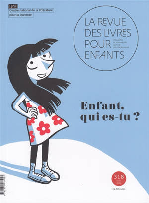 Revue des livres pour enfants (La). n° 318, Enfant, qui es-tu ?