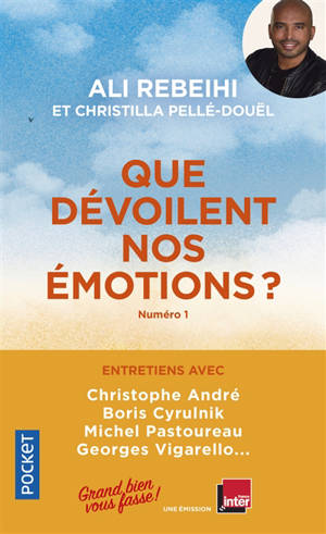 Que dévoilent nos émotions ?. Volume 1, Entretiens avec Christophe André, Boris Cyrulnik, Michel Pastoureau, Georges Vigarello...