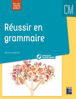 Réussir en grammaire : CM