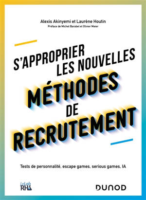 S'approprier les nouvelles méthodes de recrutement : tests de personnalité, escape games, serious games, IA