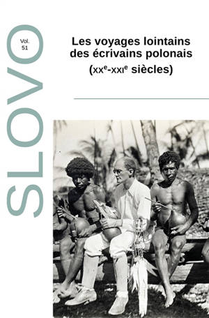 Slovo. n° 51, Les voyages lointains des écrivains polonais (XXe-XXIe siècles)
