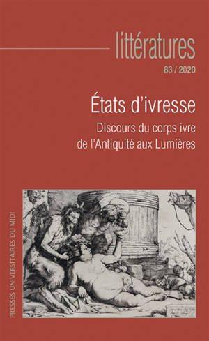 Littératures. n° 83, Etats d'ivresse : discours du corps ivre de l'Antiquité aux Lumières