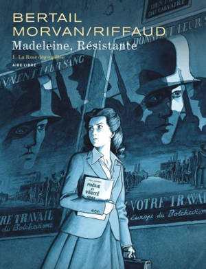 Madeleine, résistante. Volume 1, La rose dégoupillée