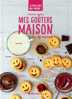 Mes goûters maison : 58 recettes