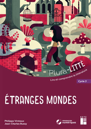 Etranges mondes, cycle 3 : lire et comprendre la littérature