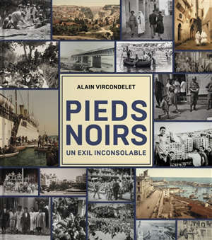 Pieds-noirs : un exil inconsolable