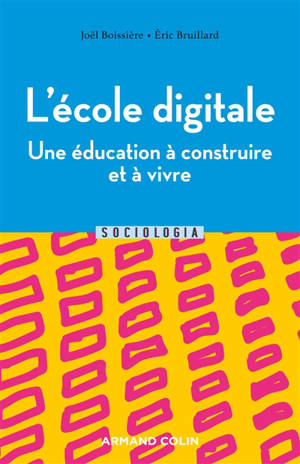 L'école digitale : une éducation à construire et à vivre : numérique et transformations de l'école