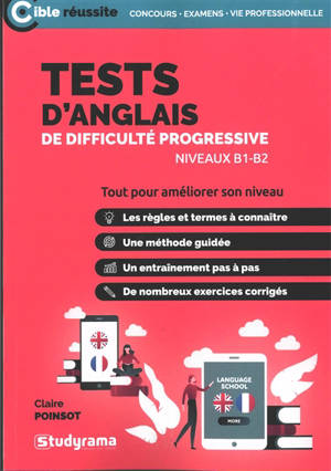 Tests d'anglais de difficulté progressive : niveau B1-B2 : tout pour améliorer son niveau