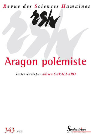 Revue des sciences humaines. n° 343, Aragon polémiste