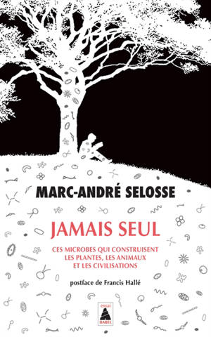 Jamais seul : ces microbes qui construisent les plantes, les animaux et les civilisations