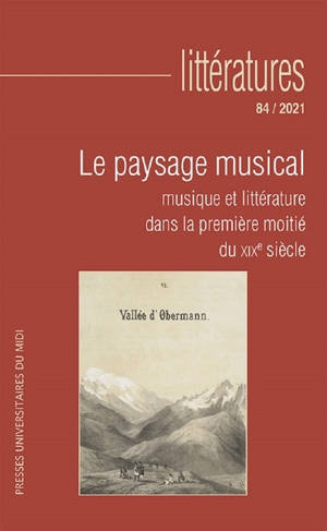 Littératures. n° 84, Le paysage musical : musique et littérature dans la première moitié du XIXe siècle