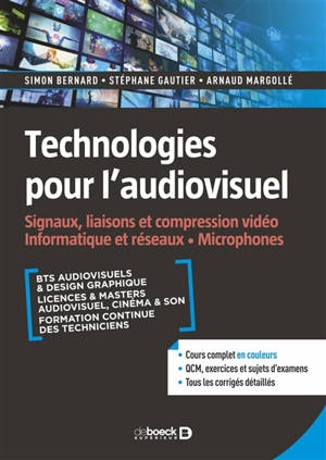 Technologies pour l'audiovisuel. Volume 1, Signaux, liaisons et compression vidéo, informatique et réseaux, microphones : BTS audiovisuels & design graphique, licences & masters audiovisuel, cinéma & son, formation continue des techniciens : cours co