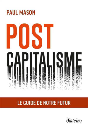 Postcapitalisme : le guide de notre futur