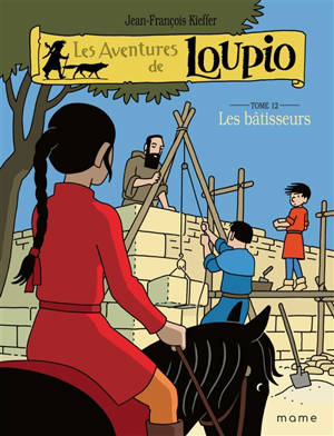 Les aventures de Loupio. Volume 12, Les bâtisseurs
