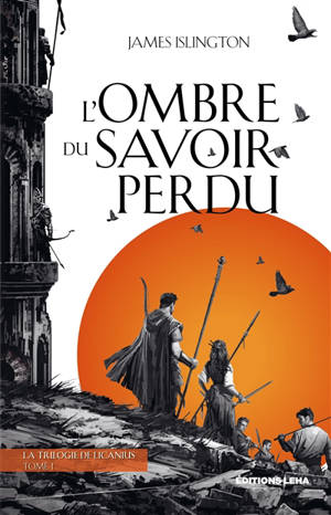 La trilogie de Licanius. Volume 1, L’ ombre du savoir perdu