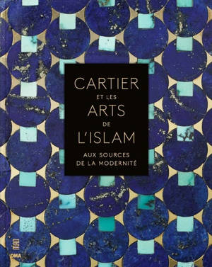 Cartier et les arts de l'islam : aux sources de la modernité : exposition, Paris, Musée des arts décoratifs, du 20 octobre 2021 au 20 février 2022