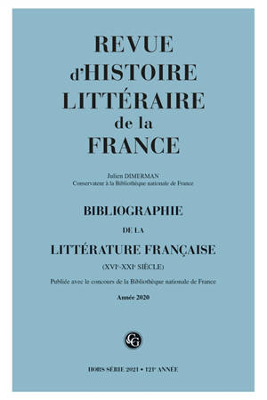 Revue d'histoire littéraire de la France, hors série. n° 2021, Bibliographie de la littérature française (XVIe-XXIe siècles) : année 2020