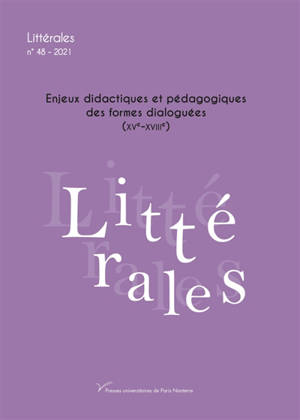 Littérales. n° 48, Enjeux didactiques et pédagogiques des formes dialoguées (XVe-XVIIIe siècles)