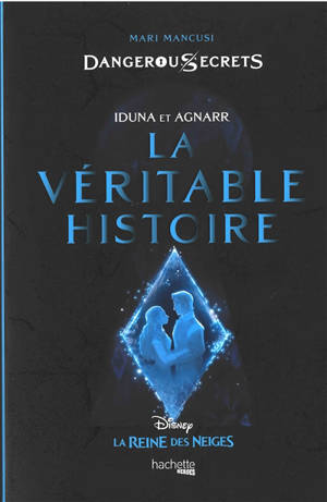 Disney dangerous secrets. Volume 1, Iduna et Agnarr : la véritable histoire