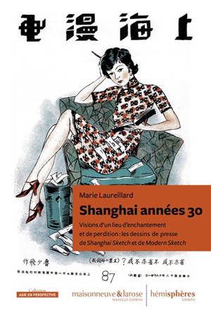 Shanghai années 30 : visions d'un lieu d'enchantement et de perdition : les dessins de presse de Shanghai Sketch et de Modern Sketch