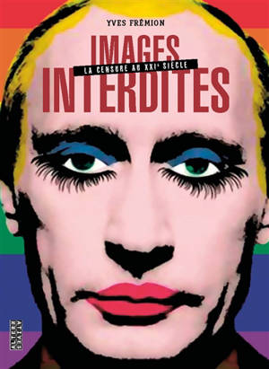 Images interdites : 20 ans de censure internationale