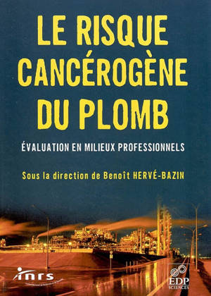 Le risque cancérogène du plomb : évaluation du risque cancérogène lié à l'exposition professionnelle au plomb et à ses composés inorganiques