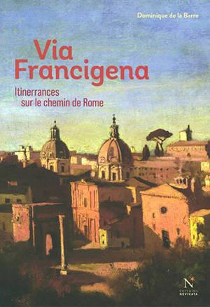 Via Francigena : itinerrances sur le chemin de Rome