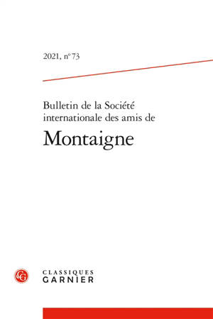 Bulletin de la Société internationale des amis de Montaigne. n° 73