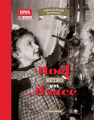 Noël rétro en Alsace, l'album de famille des Alsaciens