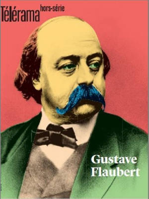 Télérama, hors série. n° 233, Gustave Flaubert