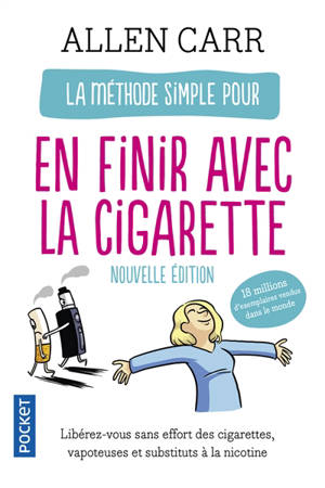 La méthode simple pour en finir avec la cigarette : libérez-vous sans effort des cigarettes, vapoteuses et substituts à la nicotine