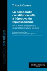 La démocratie constitutionnelle à l'épreuve du républicanisme : sur la dualité philosophique du constitutionnalisme moderne