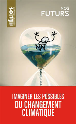 Nos futurs : imaginer les possibles du changement climatique
