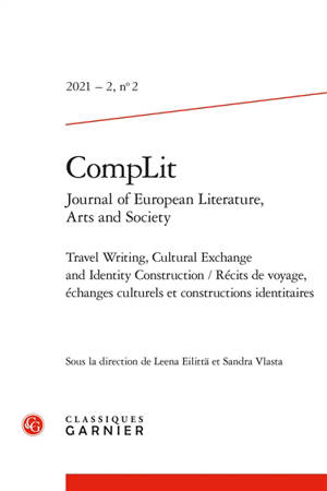 CompLit : journal of European literature, arts and society. n° 2, Travel writing, cultural exchange and identity construction = Récits de voyage, échanges culturels et constructions identitaires