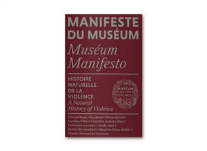 Manifeste du Muséum = Museum manifesto, Histoire naturelle de la violence = A natural history of violence