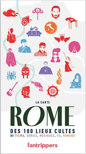 Rome : la carte des 100 lieux cultes de films, séries, musiques, BD, romans