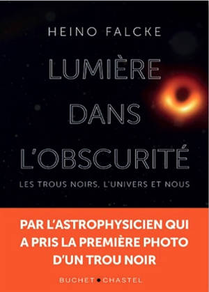 Lumière dans l'obscurité : les trous nois, l'Univers et nous