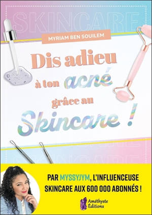 Dis adieu à ton acné grâce au skincare !